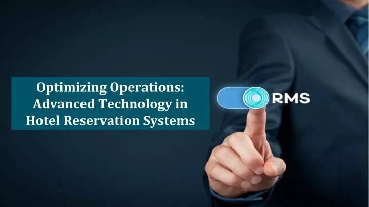 PPT - Optimizing Operations: Advanced Technology in Hotel Reservation Systems PowerPoint Presentation - ID:13394610