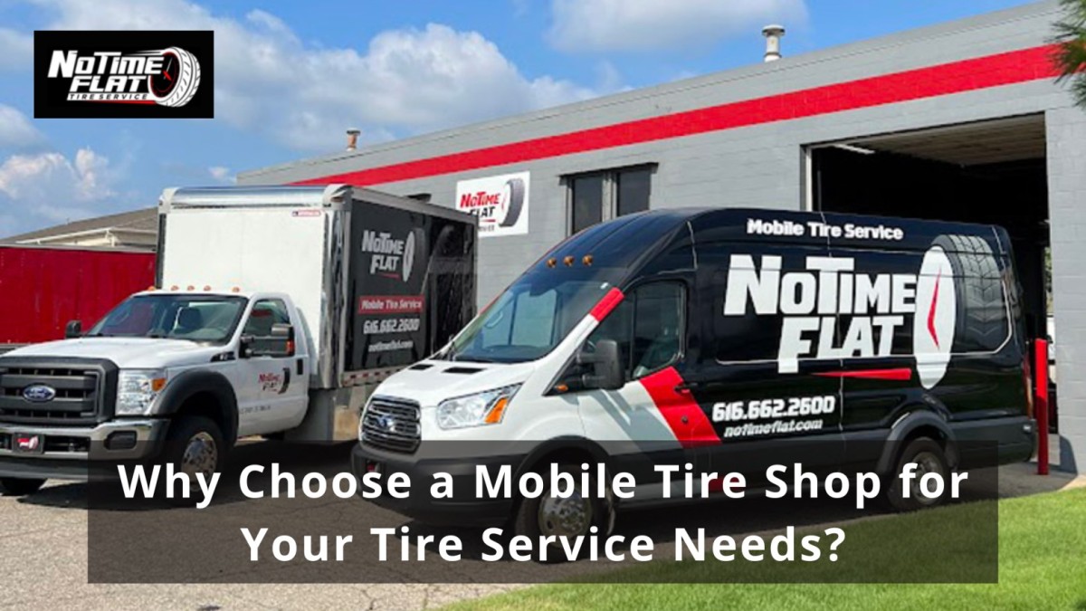 Why Choose a Mobile Tire Shop for Your Tire Service Needs? – No Time Flat