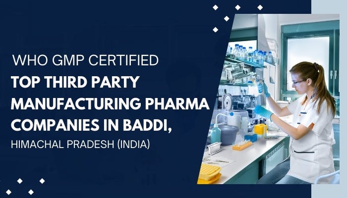 WHO GMP Certified Top Third Party Manufacturing Pharma Companies in Baddi, Himachal Pradesh (India) | by Medella Softgel Pvt. Ltd. | Jul, 2024 | Medium