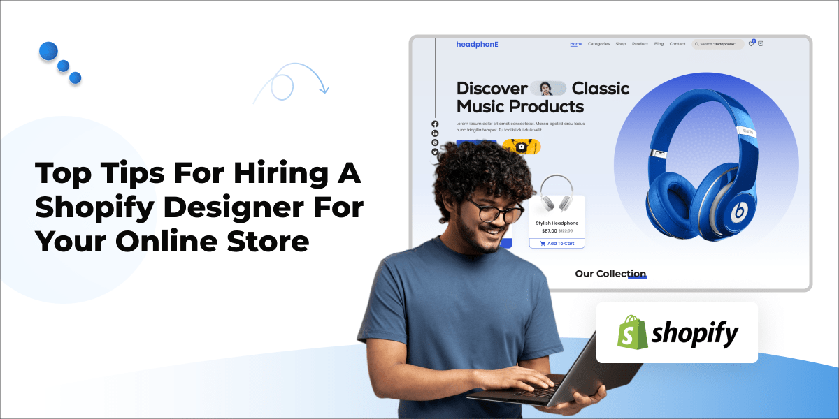 Top Tips for Hiring a Shopify Designer for Your Online Store