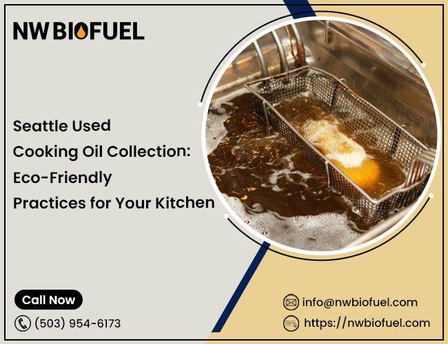 Seattle Used Cooking Oil Collection: Eco-Friendly Practices for Your Kitchen | by NW Biofuel | Jul, 2024 | Medium