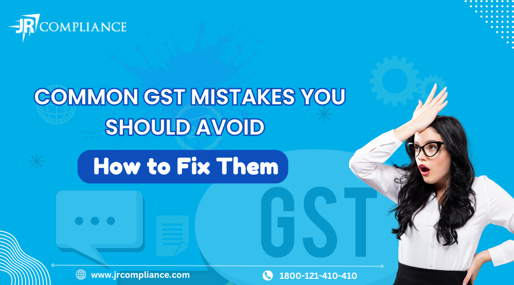 Common GST Mistakes You Should Avoid and How to Fix Them | by JR Compliance | Jul, 2024 | Medium