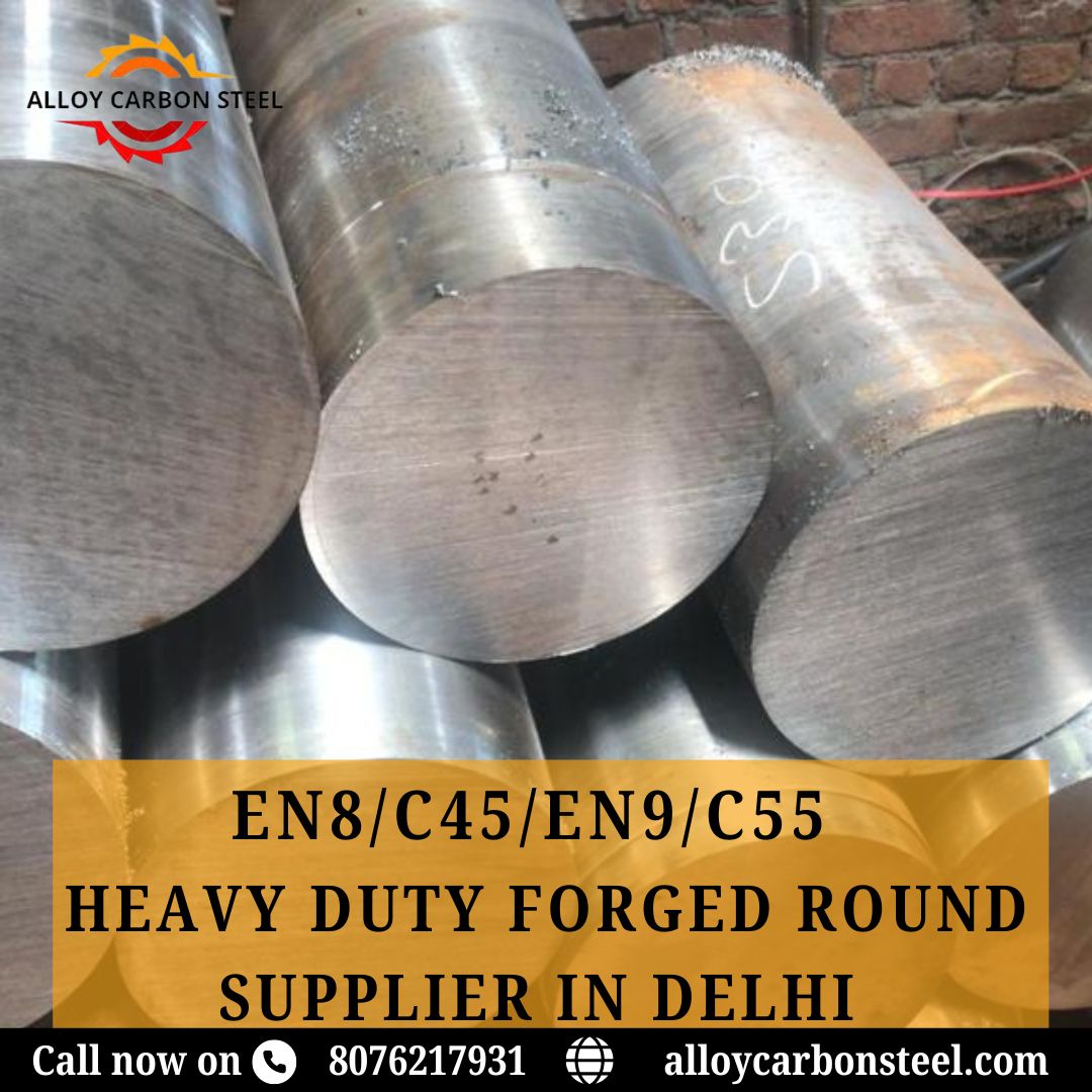 Heavy Duty Forged Round Supplier in Delhi EN8/C45/EN9/C55 - Alloy Carbon Steel