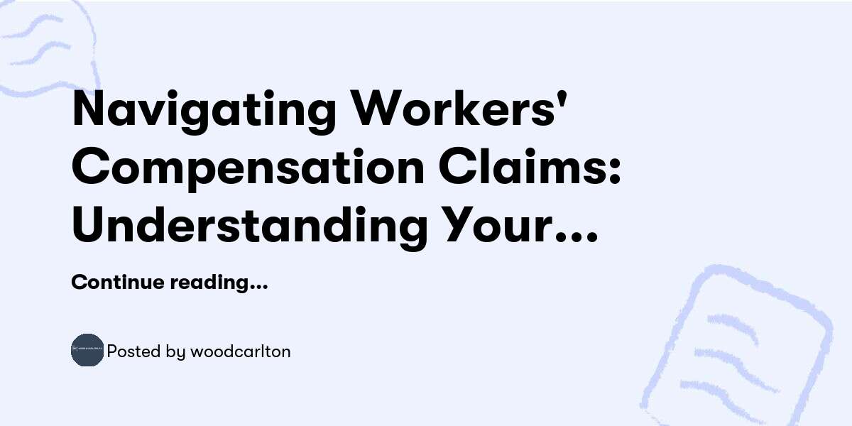 Navigating Workers' Compensation Claims: Understanding Your Rights and Social Security Dis — woodcarlton - Buymeacoffee