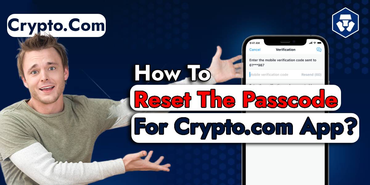 How to Reset and Change the Passcode for Crypto.com App? 2024