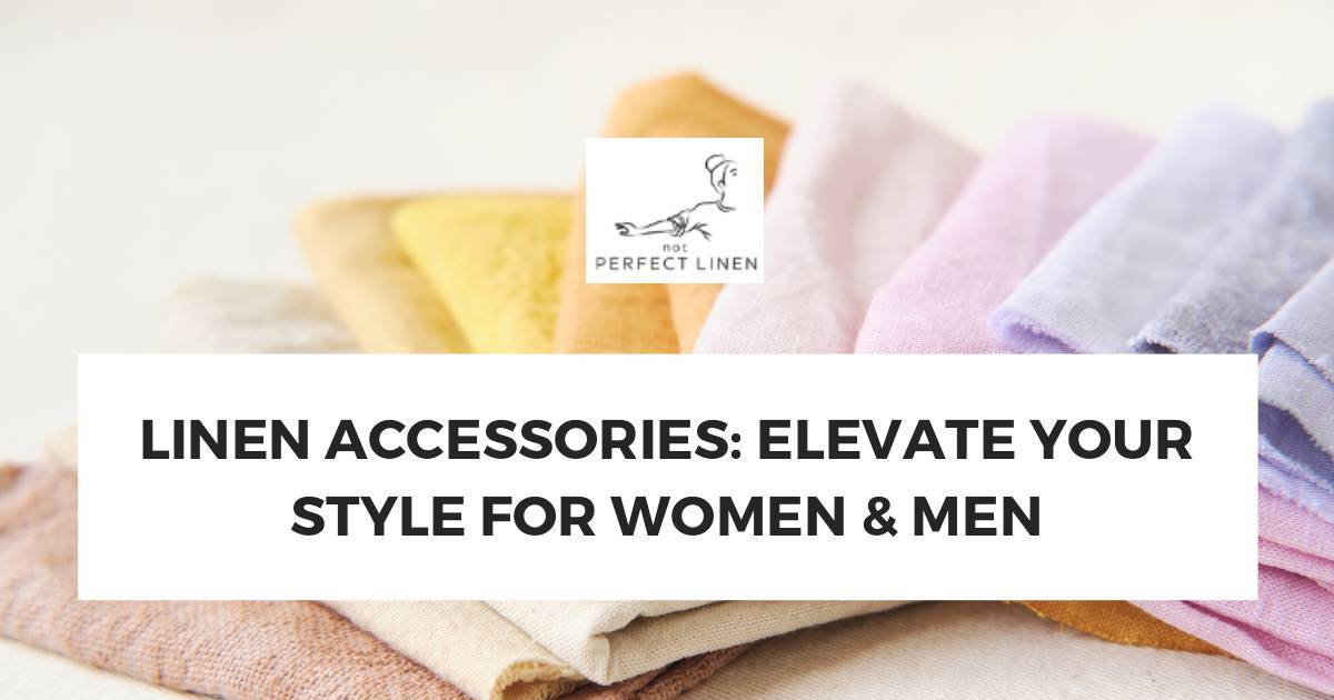 Linen Accessories: Elevate Your Style for Women & Men | DocHub