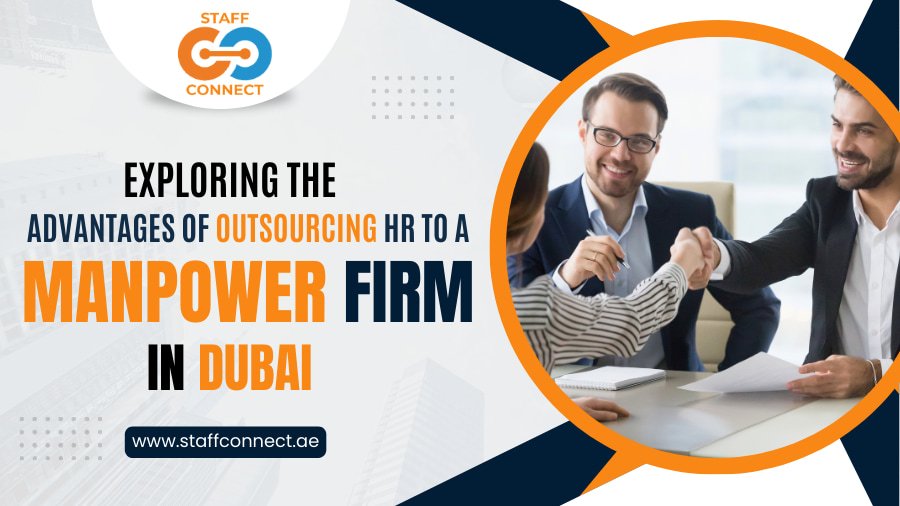 Advantages of Outsourcing HR to a Manpower Firm in Dubai