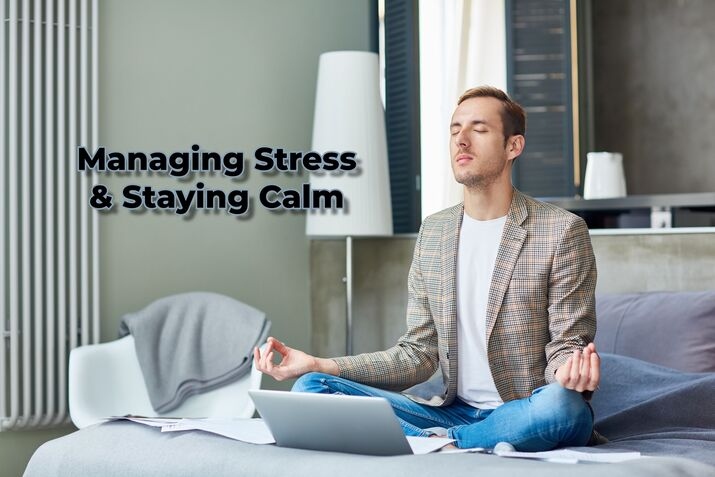 Top 10 Techniques For Managing Stress And Staying Calm