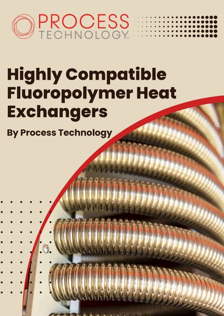 Highly Compatible Fluoropolymer Heat Exchangers by Process Technology | PDF