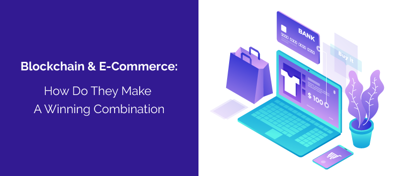 How Blockchain e-Commerce Boosts Business Success in 2024?