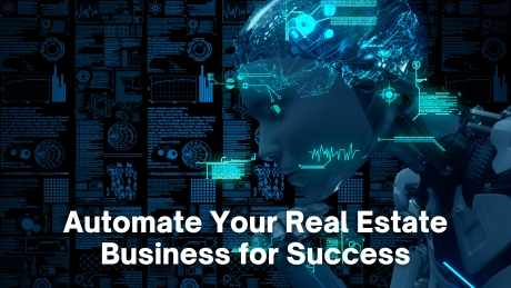 Automate Your Processes to Transform Your Real Estate Business