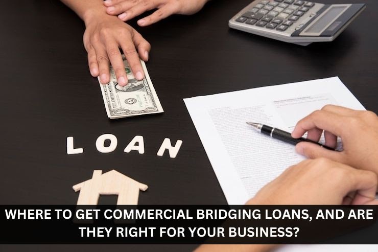 Where to Get Commercial Bridging Loans, and Are They Right for Your Business?