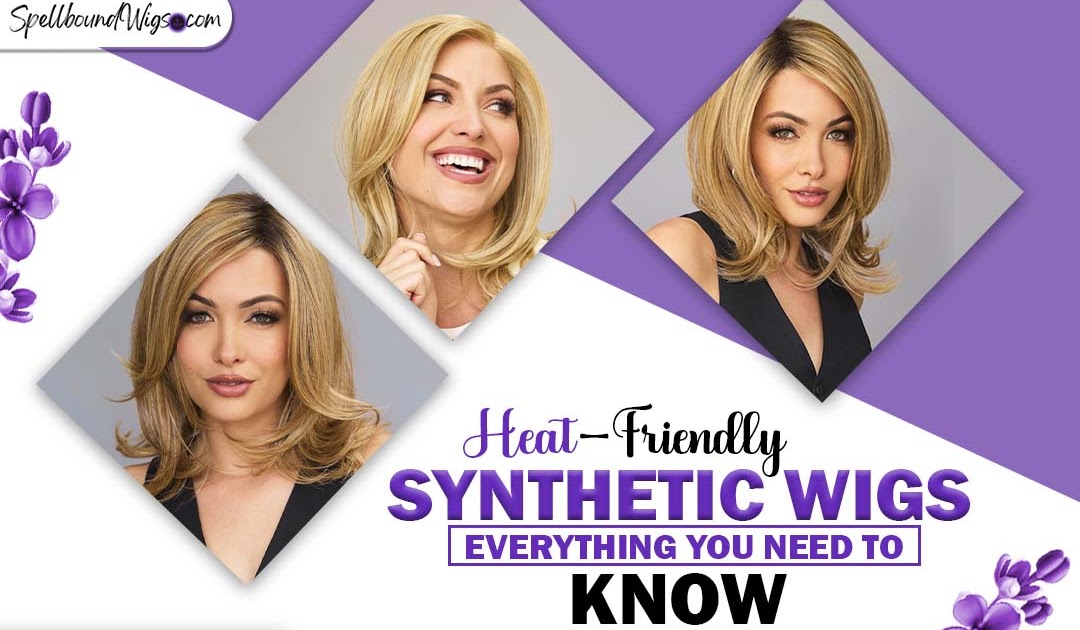 Spellbound Wigs LLC: Heat-Friendly Synthetic Wigs: Everything You Need to Know