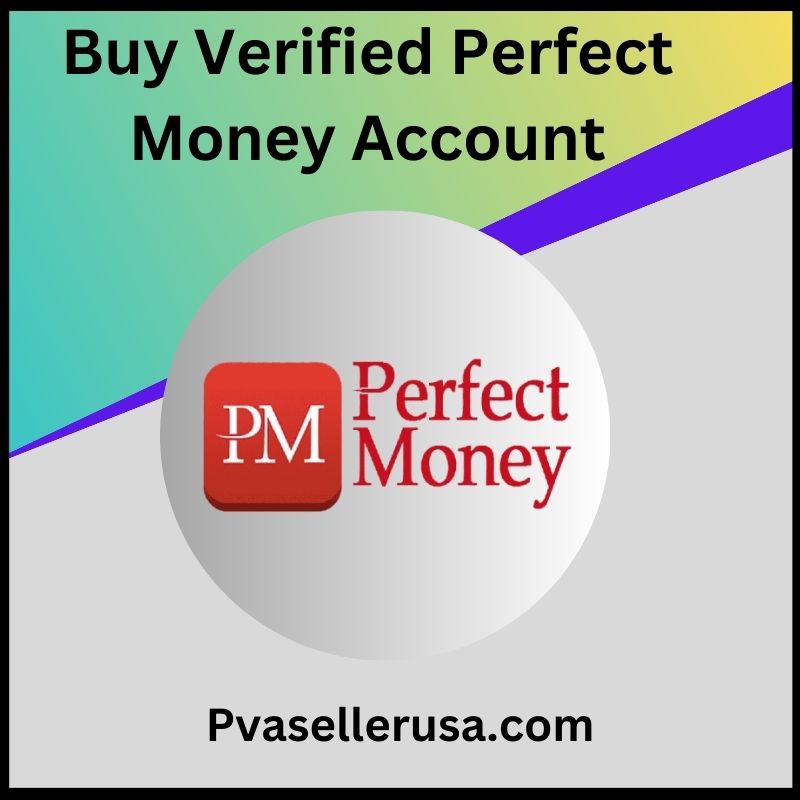 Buy Verified Perfect Money Account - 100% Safe, USA, Available