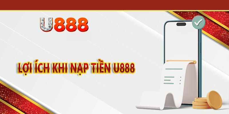 Nạp Tiền U888 - Hướng Dẫn Chi Tiết Từng Thao Tác