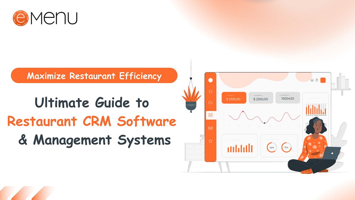 Maximize Restaurant Efficiency: The Ultimate Guide to Restaurant CRM Software & Management Systems | by Online eMenu : Restaurant Management Software | Aug, 2024 | Medium