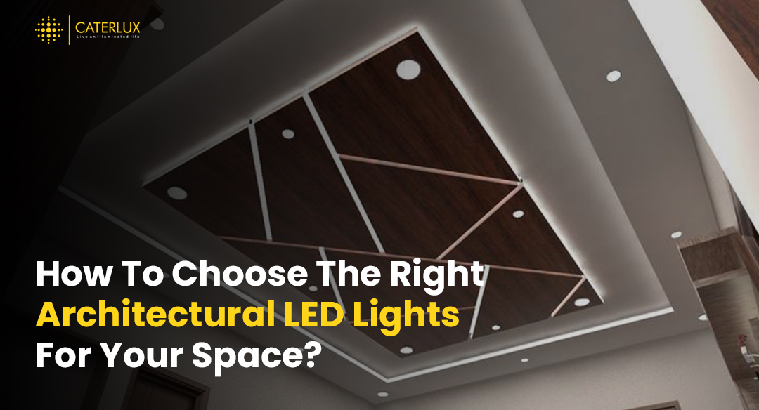 The Right Architectural LED Lights For Your Space