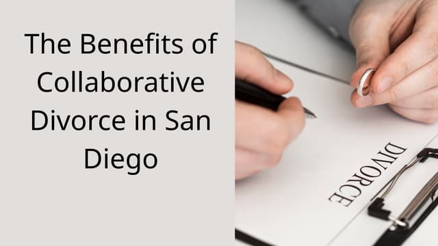 Explore The Benefits of Collaborative Divorce in San Diego | PPT