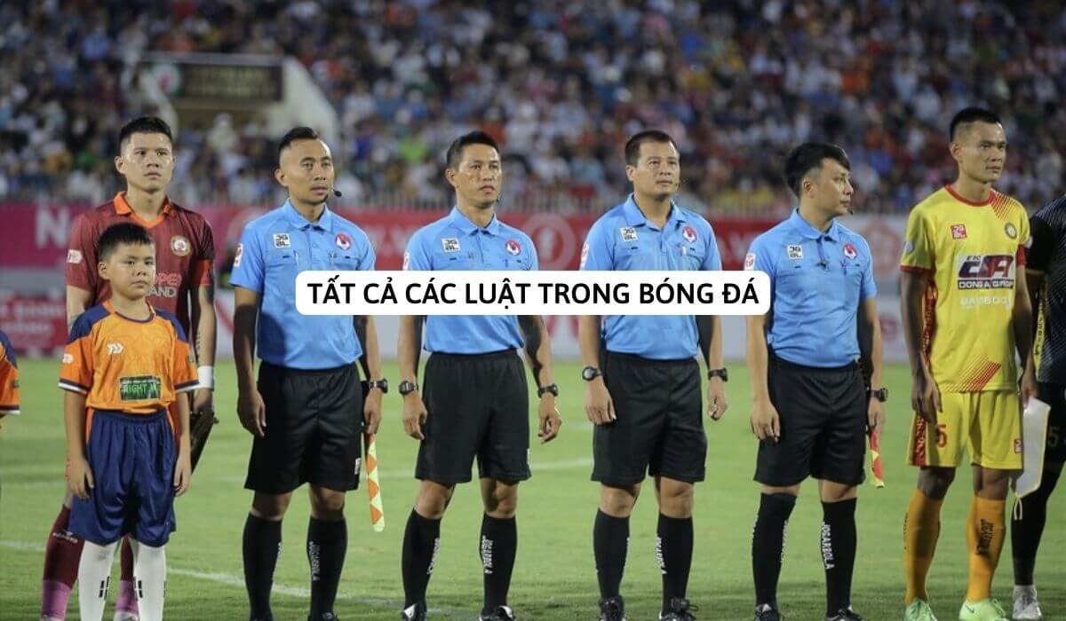 Tất cả các luật trong bóng đá: Cơ bản và nâng cao