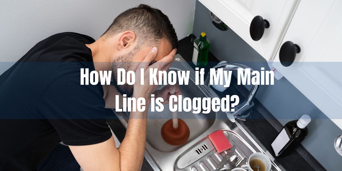 How Do I Know if My Main Line Is Clogged? | by Advanced Septic Service LLC | Aug, 2024 | Medium