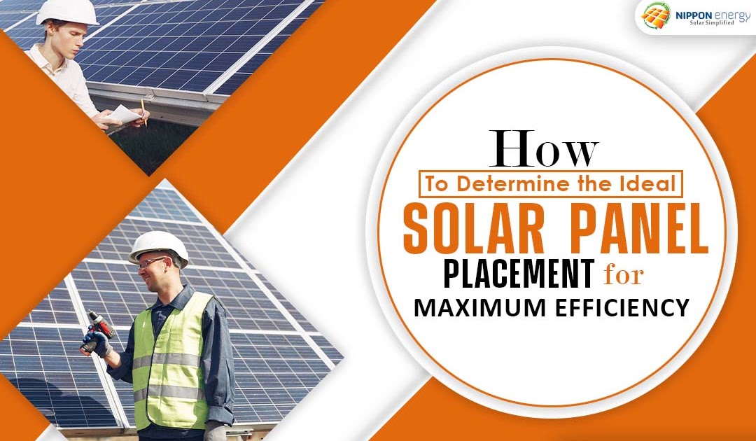 How to Determine the Ideal Solar Panel Placement for Maximum Efficiency