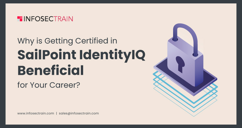 Why is Getting Certified in SailPoint IdentityIQ Beneficial for Your Career?