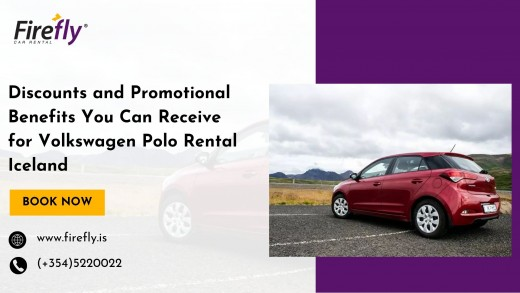 Discounts and Promotional Benefits You Can Receive for Volkswagen Polo Rental Iceland – Firefly Car Rental Iceland