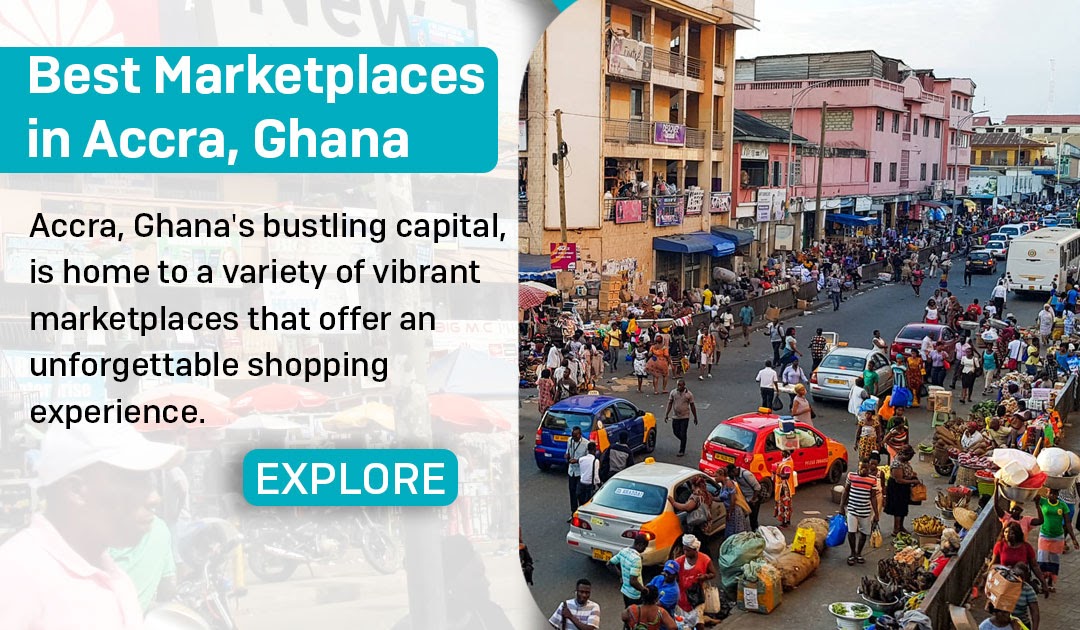 Must-Visit Markets in Accra for Authentic Finds