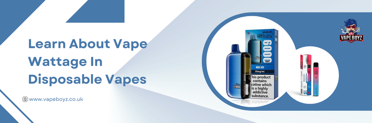 Learn About Vape Wattage In Disposable Vapes – Vape Boyz UK