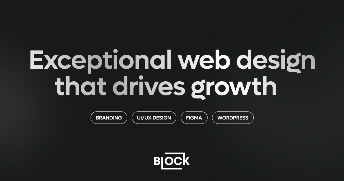 Block Agency | Exceptional web design a that drives growth