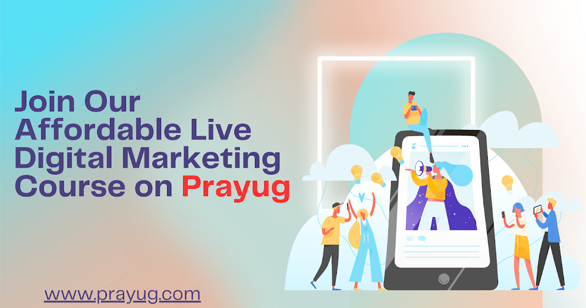 Join Our Affordable Live Digital Marketing Course on Prayug