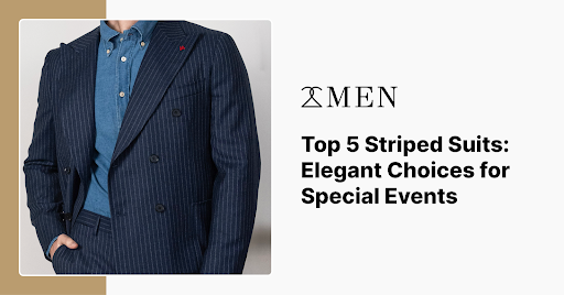 Top 5 Striped Suits: Elegant Choices for Special Events  – 2Men