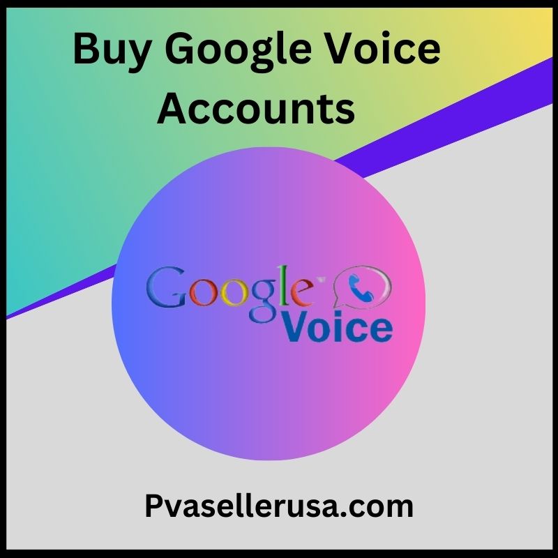 Buy Google Voice Accounts - 100% PVA Google Voice Accounts