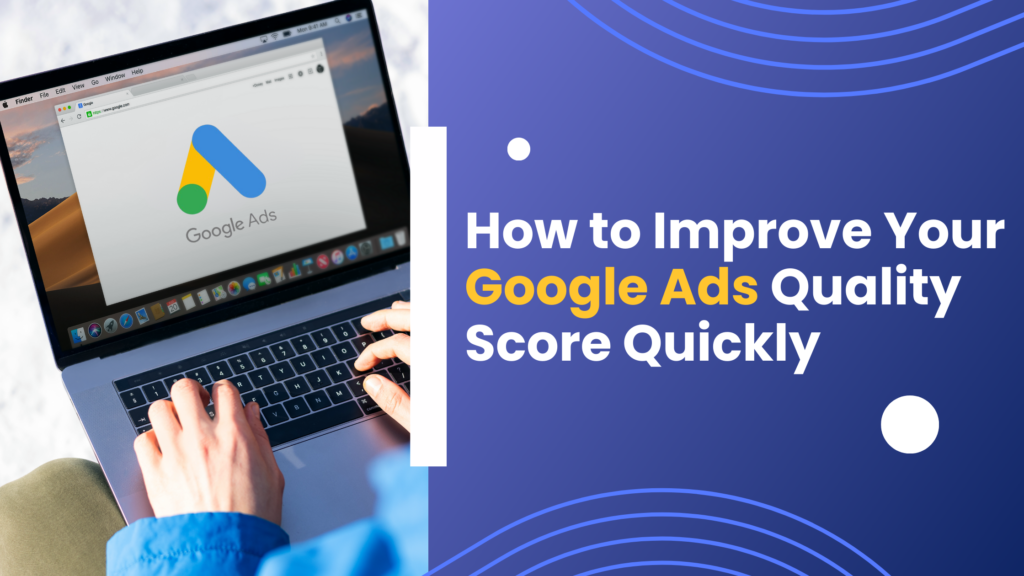 How to Improve Your Google Ads Quality Score Quickly