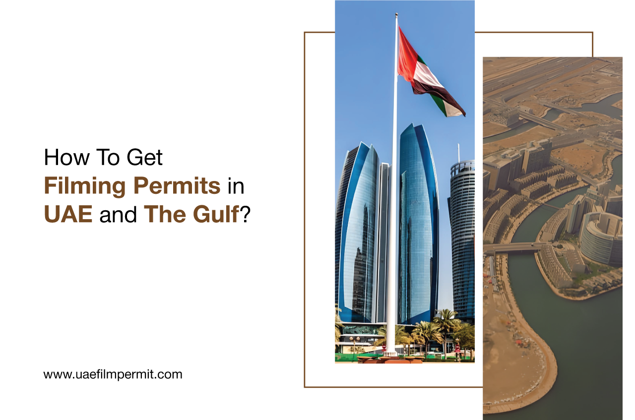 A Definitive Guide for Filming Permits in UAE and the Gulf