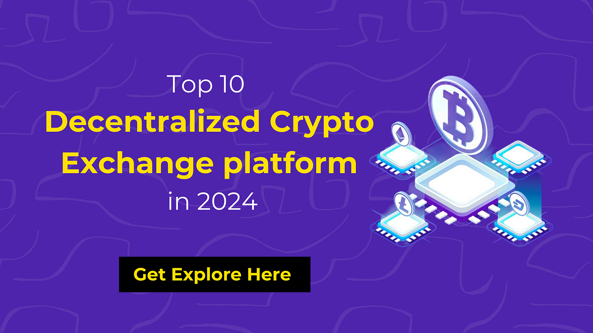 Top 10 Decentralized Crypto Exchange Platforms in 2024 | by Chris L | Nerd For Tech | Jul, 2024 | Medium