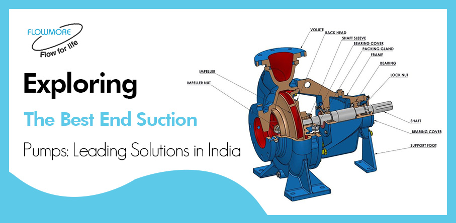 Exploring the Best End Suction Pumps: Leading Solutions in India