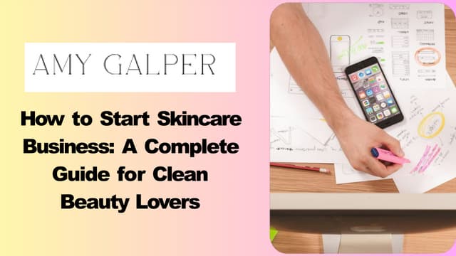 How to Start Skincare Business: A Complete Guide for Clean Beauty Lovers | PPT