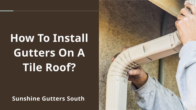 Discover How To Install Gutters On A Tile Roof? | PPT