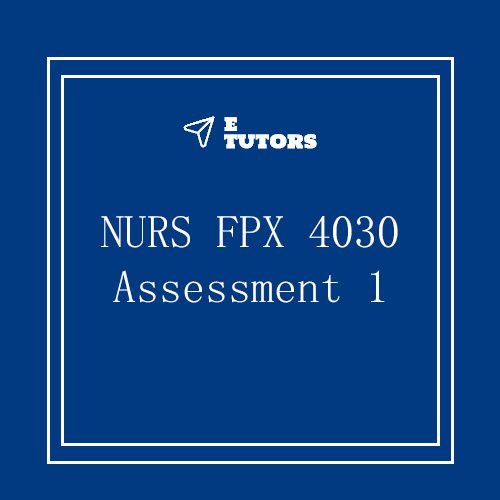 Capella NURS FPX 4030 Nursing Project Assistance