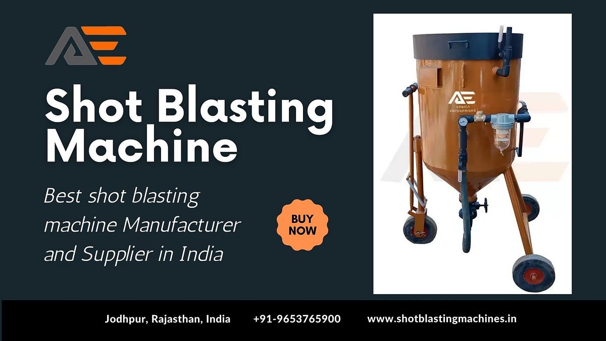 High-Grade Materials that Transform Shot Blasting Machines in 2024 | Ambica Enterprises | by Kishan Vishwakarma | Aug, 2024 | Medium