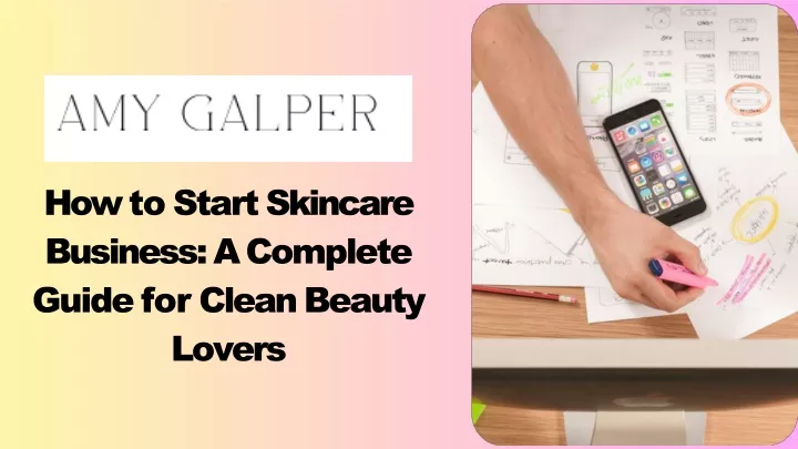 PPT - How to Start Skincare Business A Complete Guide for Clean Beauty Lovers PowerPoint Presentation - ID:13544519