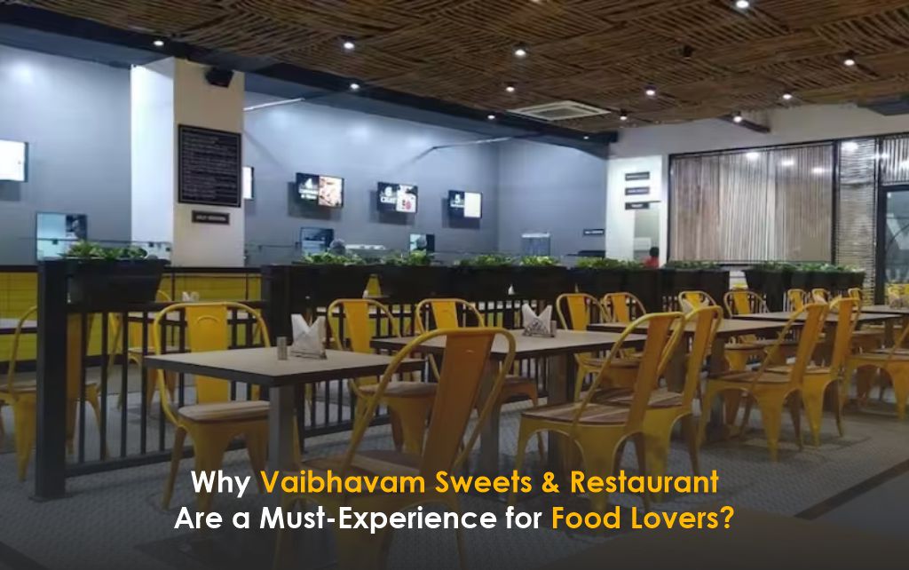 Foodies Rejoice: The Unmissable Vaibhavam Sweets & Restaurant Experience!