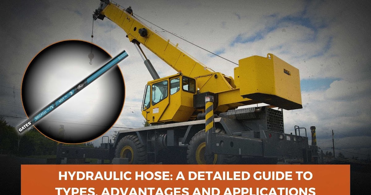 Hydraulic Hose: A Detailed Guide to Types, Advantages and Applications