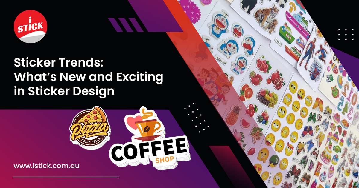 Know the Latest Trends in Custom Sticker Designs | iStick