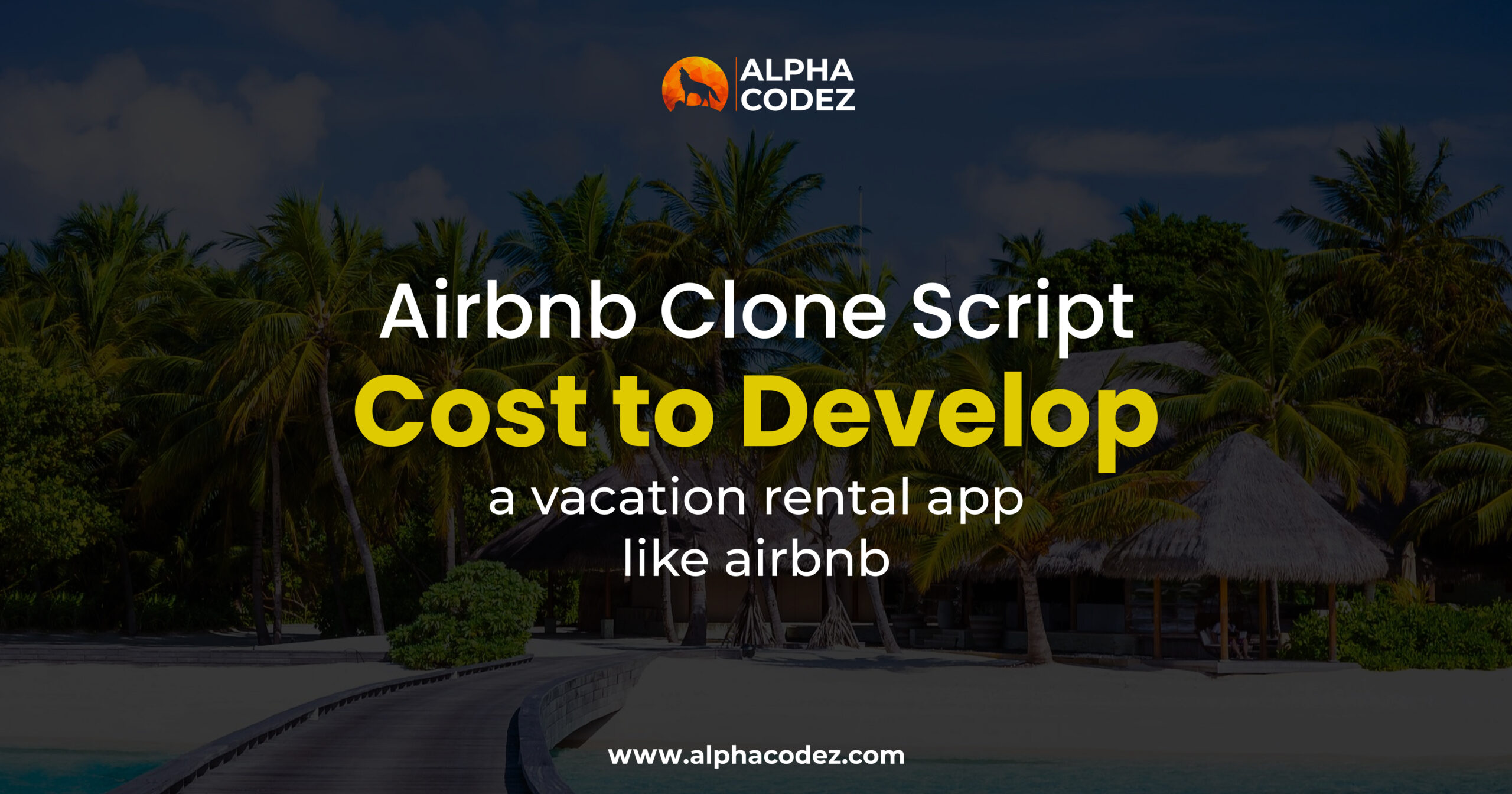 Airbnb Clone Script- Cost to Develop a Vacation Rental App Like Airbnb