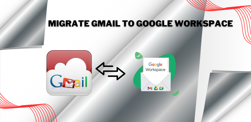 Methods to Migrate Gmail Account to Google Workspace.