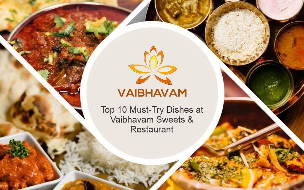 10 Essential Dishes to Experience at Vaibhavam Sweets & Restaurant