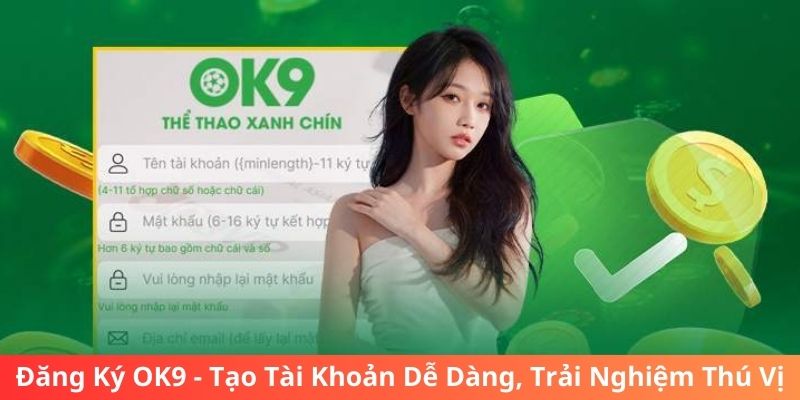 Đăng Ký OK9 - Tạo Tài Khoản Dễ Dàng, Trải Nghiệm Thú Vị