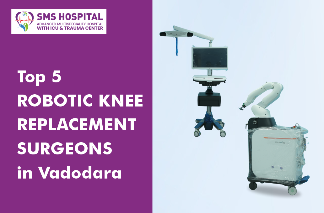 Top 5 Robotic Knee Replacement Hospitals in Vadodara